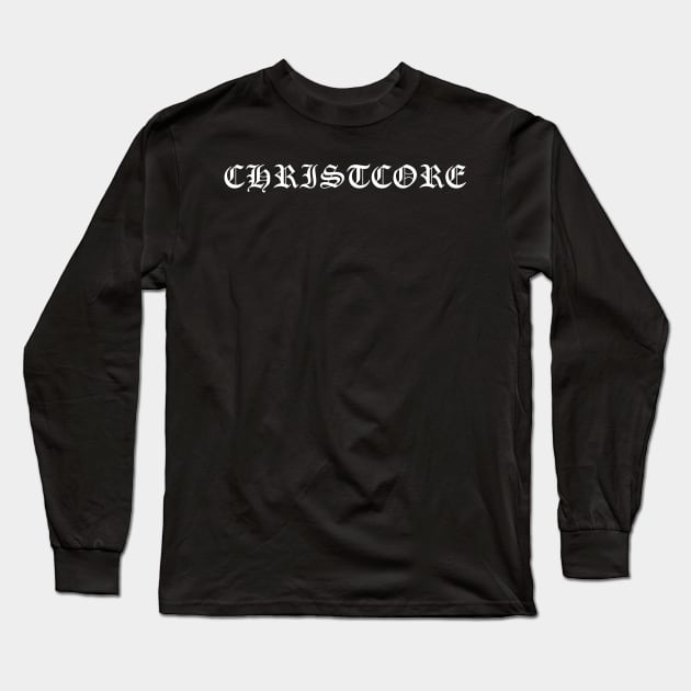 Christcore Christan Metal Hardcore Punk Long Sleeve T-Shirt by thecamphillips